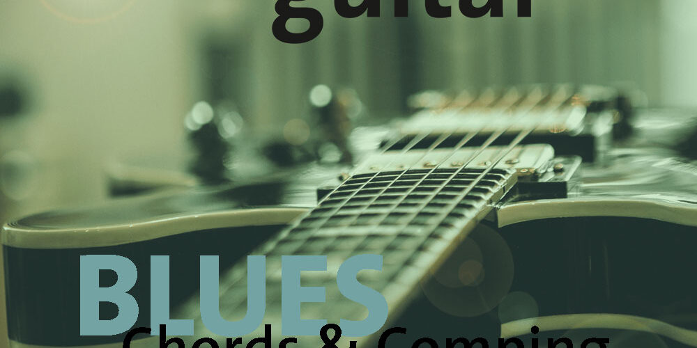 Blues – Chords & Comping Online Gitarrenkurs für Blues Gitarre